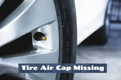 can air leak from tire without a cap|Tire Air Cap Missing (Purpose)